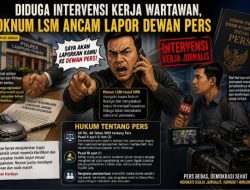 Diduga Intervensi Kerja Wartawan, Oknum LSM Mengaku Kuasa Hukum dan Ancam Lapor Dewan Pers